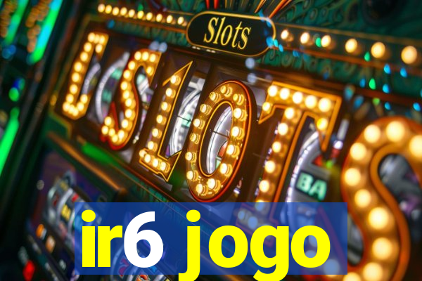 ir6 jogo